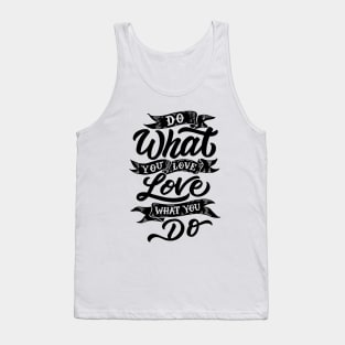 Do what you love, love what you do Tank Top